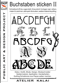 Weitere ideen zu buchstaben sticken, sticken, alphabet sticken. Padp Script 002 Buchstaben Sticken Ii Schreibschrift Bis Jugendstil Kreuzstich Vorlagen Zum Nahen Malen Zeichnen Stempeln Drucken Seidenmalerei Quilling Amazon De Atelier Kalai Bucher