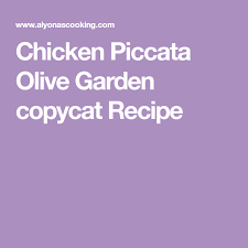 Chicken Piccata Olive Garden Copycat Recipe Copycat Recipes Olive Garden Chicken Piccata Olive Garden Chicken Piccata