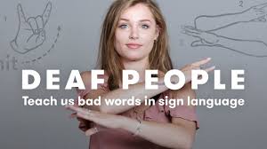 Deaf People Teach Us Bad Words Deaf People Tell Cut