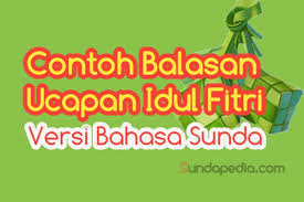 Bahasa sunda merupakan bahasa daerah jawa barat, dengan penutur terbanyak kedua setelah bahasa jawa. Balasan Ucapan Idul Fitri Bahasa Sunda Dan Artinya Sundapedia Com