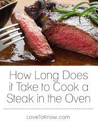 How Long Does It Take To Cook A Steak In The Oven Lovetoknow How To Cook Steak Sirloin Steak Recipes Oven Cooking The Perfect Steak