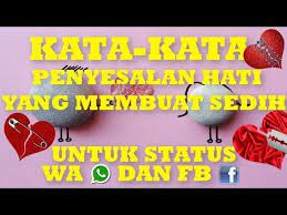 Status wa sedih galau status fb kekinian youtube. Kata Kata Penyesalan Hati Yang Membuat Sedih Buat Update Status Wa Dan Fb Youtube