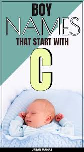 You might be better of using our advanced search tool to use more filter options. Boy Names That Start With C Urban Mamaz