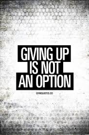 Giving Up Is Not An Option Gymquotes Gymmotivation Gymlife Nevergiveup Fitness Motivation Quotes Gym Quote Fitness Motivation