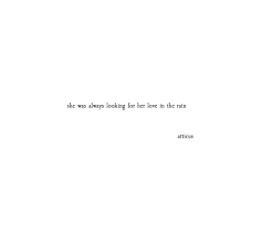 Love In The Rain Atticuspoetry Atticuspoetry Quotes Poetry Rain Quotes Caption Quotes Atticus Quotes