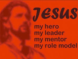 Jesus My Hero My Leader My Mentor My Role Model Christian Quotes Posters Jesus Inspirational Words