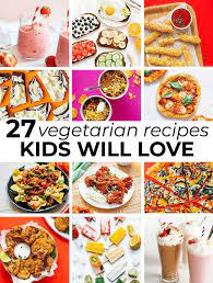 27 Vegetarian Recipes Kids Will Love Vegetarian Meals For Kids Recipes Vegetarian Recipes Easy