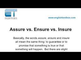If you're not a fan of wordplay or you simply can't keep ensure vs. Assure Vs Ensure Vs Insure Youtube