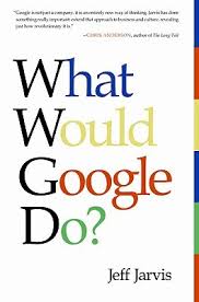 Aufgegeben wurde das interne firmenmotto don't be evil zugunsten von do . What Would Google Do By Jeff Jarvis