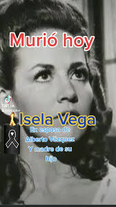 Murió hoy Isela Vega.🖤