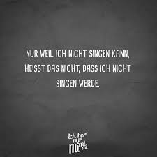 Visual Statements Nur Weil Ich Nicht Singen Kann Heisst Das Nicht Dass Ich Nicht Singen Werde Spruche Witzige Spruche Spruche Zitate Gluckliche Spruche