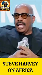Steve Harvey have this to say about Africa.