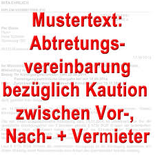 Anschrift sehr geehrter herr meier, hiermit kündige ich den bestehenden mietvertrag für die wohnung xyz (genaue angaben zur wohnung inklusive etage, wohnungsnummer, seite) unter einhaltung der vereinbarten frist von 3 monaten zum 31. Mustertext Abtretung Miet Kaution Vom Vormieter An Nachmieter