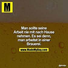 Ihre suche im wörterbuch nach mit nach hause nehmen ergab folgende treffer: Man Sollte Seine Arbeit Nie Made My Day
