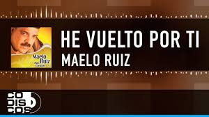 Escuchar musica de maelo ruiz 2021 gratis. He Vuelto Por Ti Maelo Ruiz Video Letra Youtube