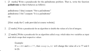 Pseudocode serves as an informal guide, a tool for thinking through program problems, and a note: Solved 1 3 Marks Write A Pseudocode For The Palindrome Chegg Com