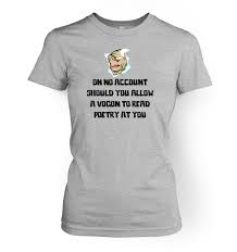 The second worst is that of the azgoths of kria. Vogon Poetry Womens T Shirt Somethinggeeky