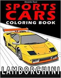 Aaron gold pay attention when you drive past any new car dealership and you may be struck b. Amazon Com Sports Cars Coloring Book Lamborghini 9781517051723 Duval Alexander Libros