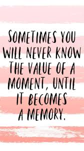 Free Iphone Wallpapers And Backgrounds Making Memories Quotes Photo Memory Quotes Memories Quotes