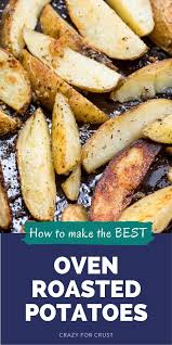 Easy Oven Roasted Potatoes Recipe Crazy For Crust Recipe Oven Roasted Potatoes Roasted Potatoes Side Dishes Easy
