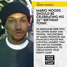 Mario Woods should be celebrating his 36th birthday today. He should be  with his loving family and friends. Woods's lynching by San Francisco  police was a pivotal reason that our co-founder @kaepernick7