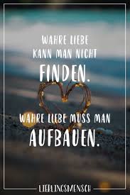 Wahre Liebe Kann Man Nicht Finden Wahre Liebe Muss Man Aufbauen Visual Statements Gefuhle Spruche Romantische Spruche Wahre Liebe