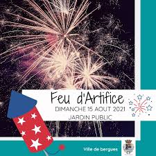 Du mardi 13 juillet au mardi 24 août 2021. Ville De Bergues Feu D Artifice Le Dimanche 15 Aout A Partir De 22h30 A Lieu Le Traditionnel Feu D Artifice Exceptionnellement Cette Annee Il Se Tiendra Au Jardin Public Aucun Artifice