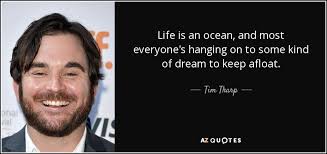 Tim Tharp quote: Life is an ocean, and most everyone's hanging