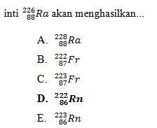 Soal dan pembahasan bab fisika inti assalamualaikum wr. 40 Contoh Soal Radioaktif Radiokimia Pilihan Ganda Pembahasan