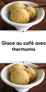 Glace Au Cafe Avec Thermomix Thermomix Recette Magimix Recette Glace