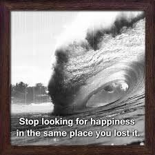Stop Looking For Happiness In The Same Place You Lost It Kworia Stop Looking For Happiness In The Same Place You Lost It Quotes Inspirations Motivationa Motivational Quotes Celebration Quotes Quotes To Live By