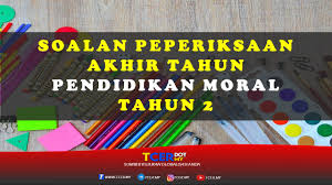 Berikut dikongsikan contoh set soalan peperiksaan akhir tahun bagi mata pelajaran tahun 2. Kertas Soalan Peperiksaan Akhir Tahun Pendidikan Moral Tahun 2 Tcer My