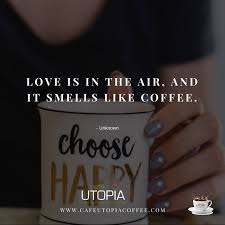 Love Is In The Air And It Smells Like Coffee Pin On Cafe Utopia Coffee