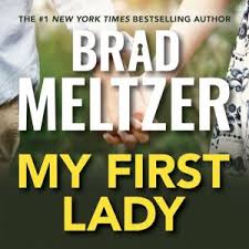 Weber keeps the pacing brisk and loads the. Download My First Lady Audiobook By Brad Meltzer Audiobooksnow Com
