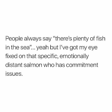 Funny Quotes There S Plenty Of Fish In The Sea Quotes Time Extensive Collection Of Famous Quotes By Authors Celebrities Newsmakers More Single Quotes Funny Funny Quotes Quotes