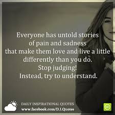 'an untold story has a weight that can submerge you, sure as a sunken ship at the.' Everyone Has Untold Stories Of Pain And Sadness That Make Them Love And Live A Little Differently Than You Do