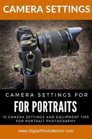 Camera Settings For Portraits Take Better People Pictures Photography Settings Dslr Photography Portrait Photography Tips