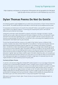 Dylan Thomas Poems Do Not Go Gentle Essay Example