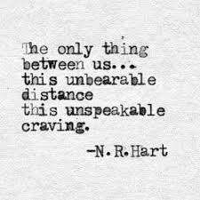 Craving manhwa also known as (aka) 욕망. The Only Thing Between Us This Unbearable Distance This Unspeakable Craving N R Hart C 2015 A Piece From Words Quotes Sweet Romantic Quotes Life Quotes