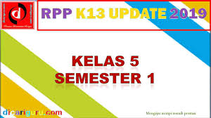 Penyusunan rpp 1 lembar secara efisien dan efektif dilakukan agar guru memiliki banyak waktu untuk mempersiapkan dan. Rpp K13 Kelas 5 Semester 1 Semua Tema Update 2019 Dicariguru Com