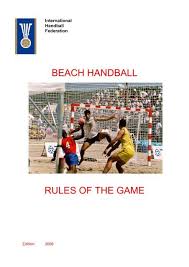 The rules of handball varies a bit, depending on whether you are playing on elite level or the lower levels. Beach Handball Ihf