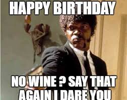 26 Best Happy Birthday Wine Meme Just Meme