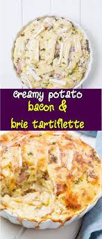 Creamy Potato Bacon Brie Tartiflette Easy Meals Recipes Food