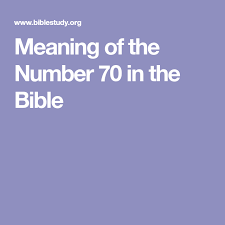 Meaning Of The Number 70 In The Bible