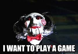 I Want To Play A Game Jigsaw Quickmeme