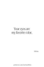 Your Eyes Are My Favorite Color I Miss You Quotes For Him Be Yourself Quotes Missing You Quotes For Him