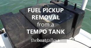 Removing Fuel Pickup From Tempo Tank The Boat Galley Boat Galley Boat Projects Fuel