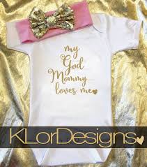 My God Mommy Loves Me Baby Shower Gift God Mother By Klordesigns Baby Girl Onesies Baby Girl Bodysuit Baby Girl