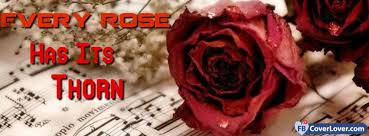 Rose thorns famous quotes & sayings. Every Rose Has Its Thorn Quotes And Sayings Facebook Cover Maker Fbcoverlover Com