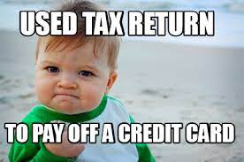 The child tax credit has doubled in recent years and increased its income limits. Meme Creator Funny Used Tax Return To Pay Off A Credit Card Meme Generator At Memecreator Org
